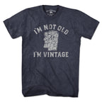 I'm Not Old I'm Vintage Old Man T-Shirt - Chowdaheadz