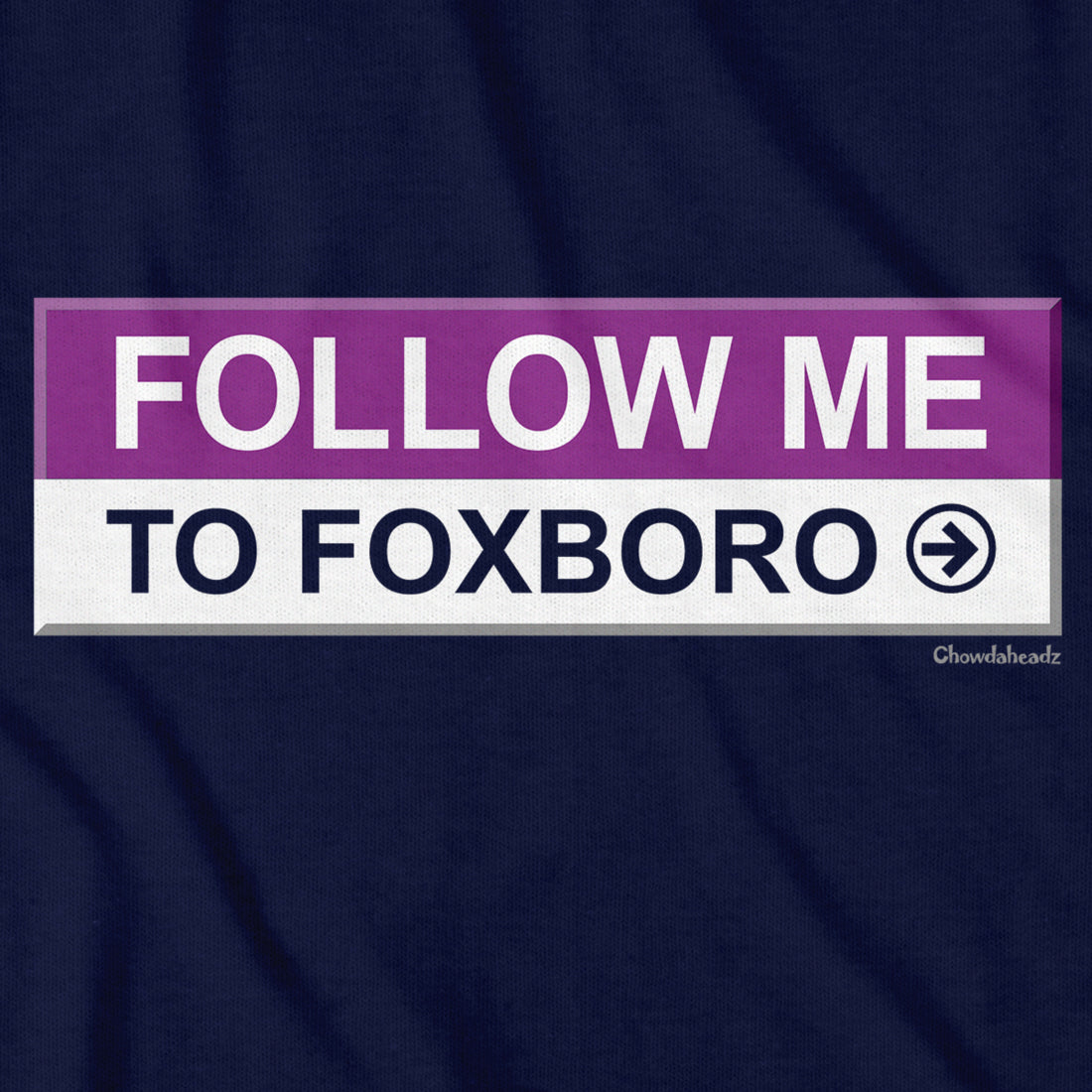 Follow Me To Foxboro T-Shirt - Chowdaheadz