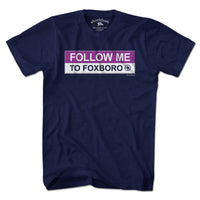 Follow Me To Foxboro T-Shirt - Chowdaheadz