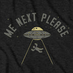 Me Next Please T-Shirt - Chowdaheadz