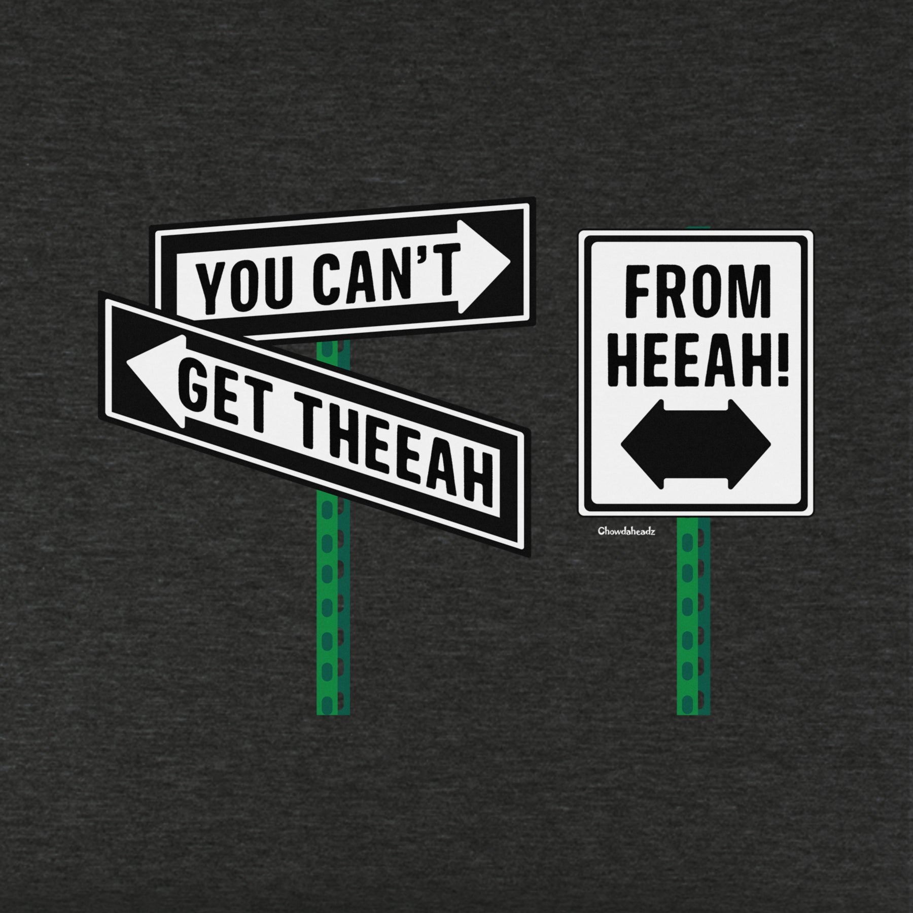 You Can't Get Theeah From Heeah! Youth T-Shirt - Chowdaheadz