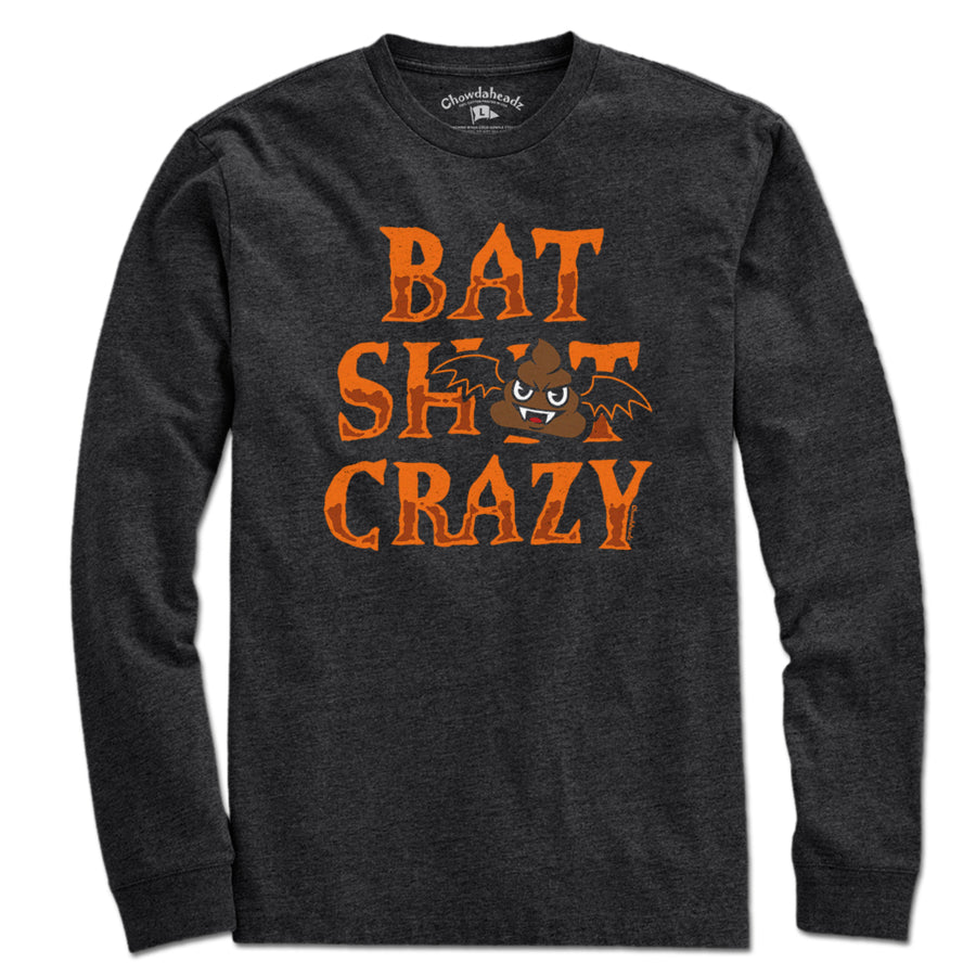 Bat S--t Crazy T-Shirt - Chowdaheadz