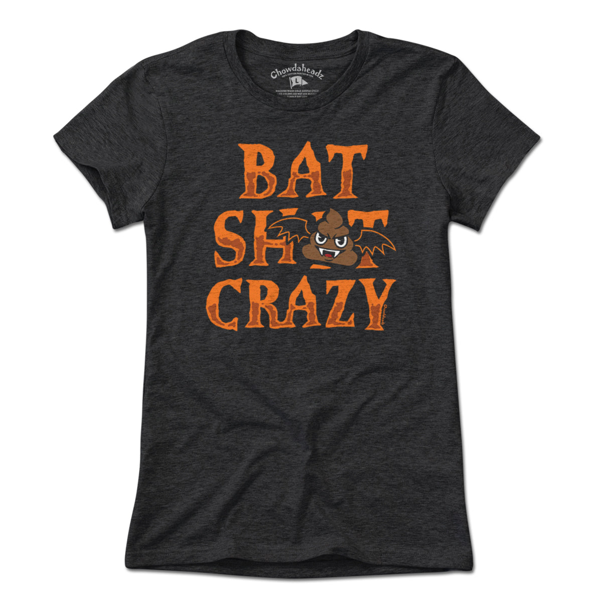 Bat S--t Crazy T-Shirt - Chowdaheadz