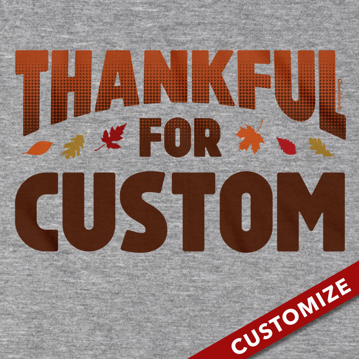 Thankful For Custom T-Shirt - Chowdaheadz
