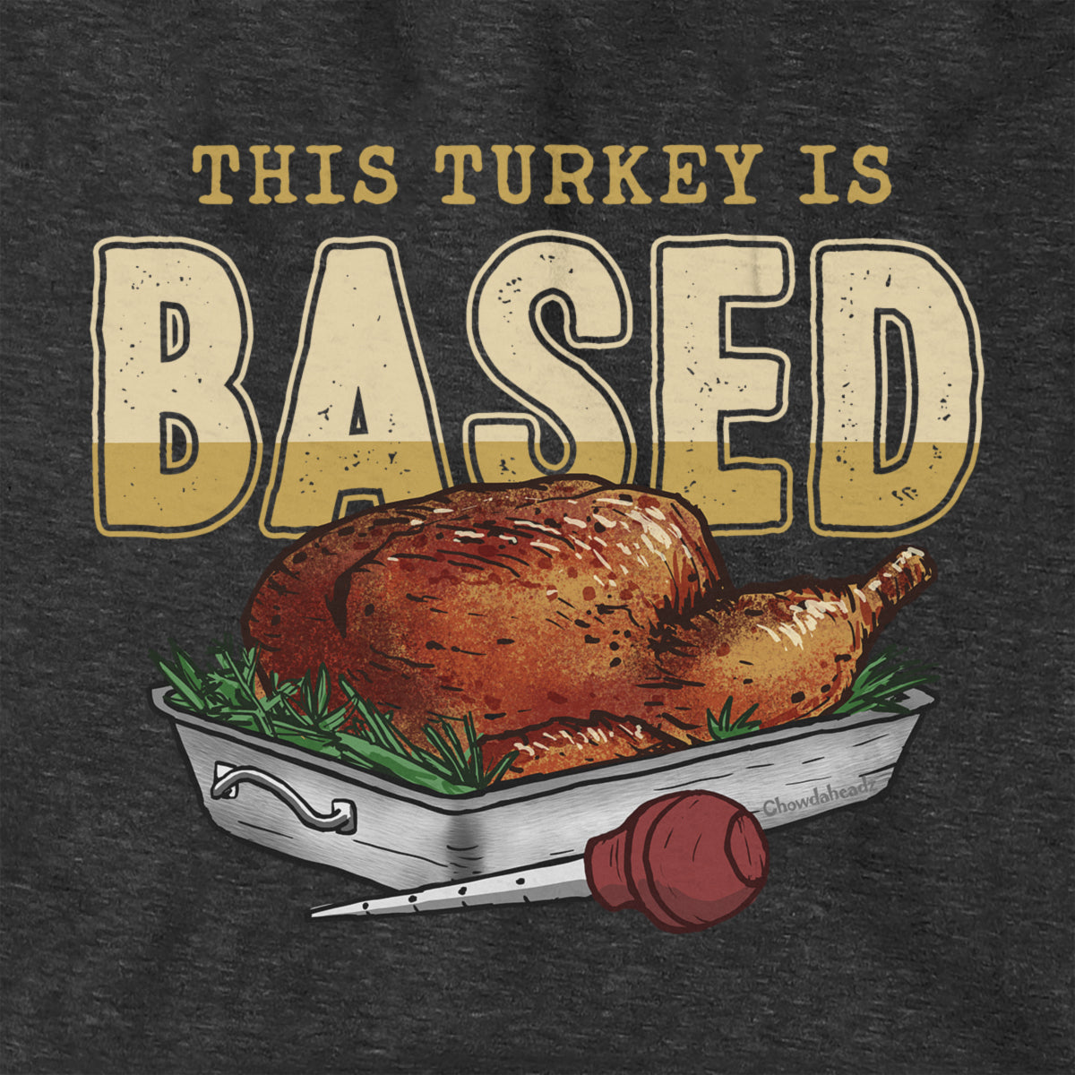 This Turkey is Based Hoodie - Chowdaheadz