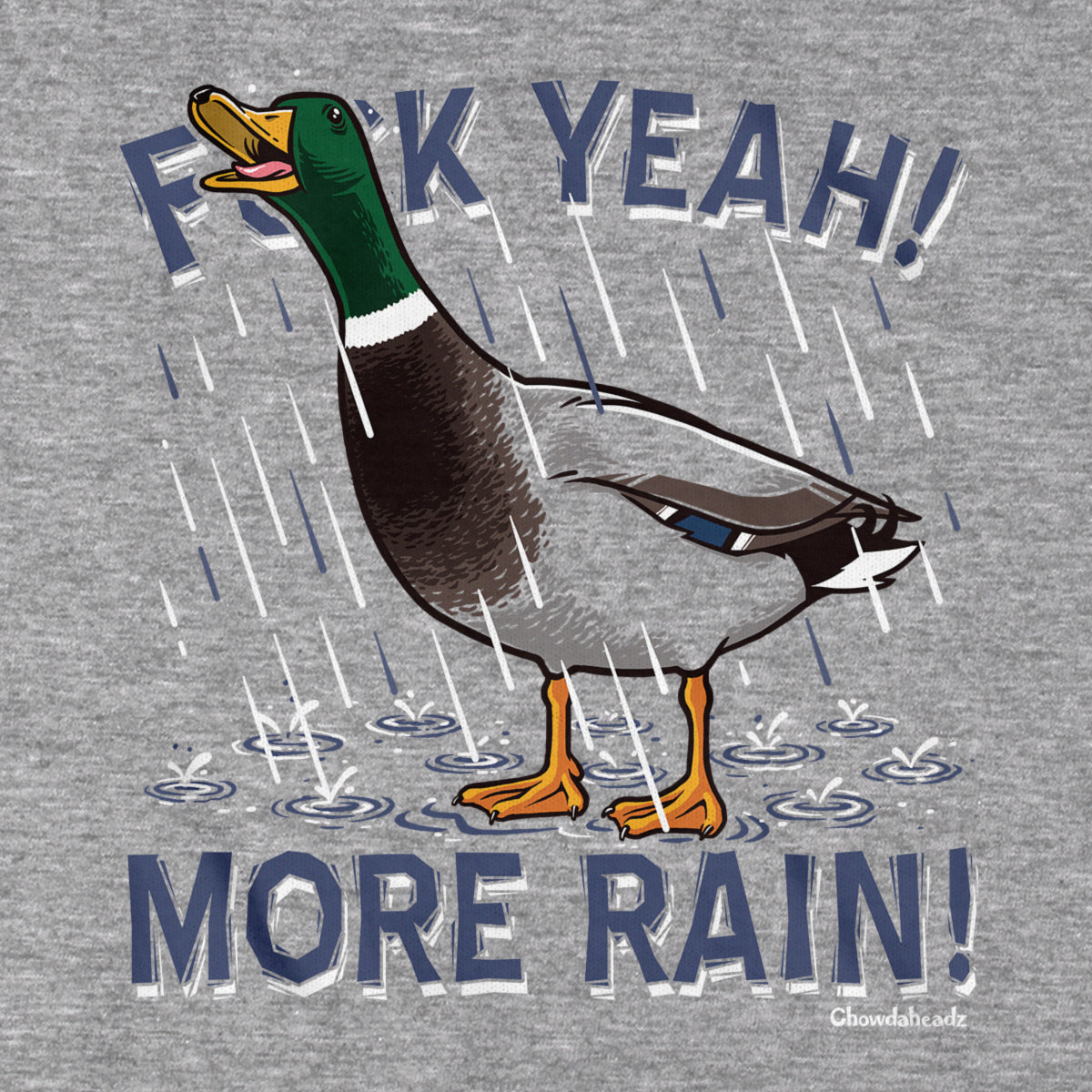 F Yeah! More Rain! Duck T-Shirt - Chowdaheadz