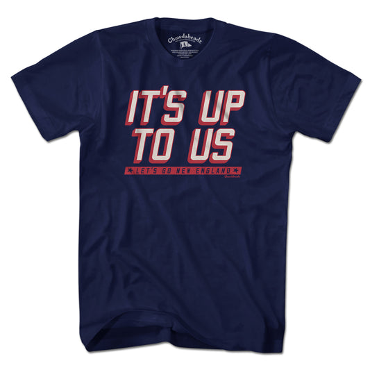 It's Up To Us New England T-Shirt - Chowdaheadz