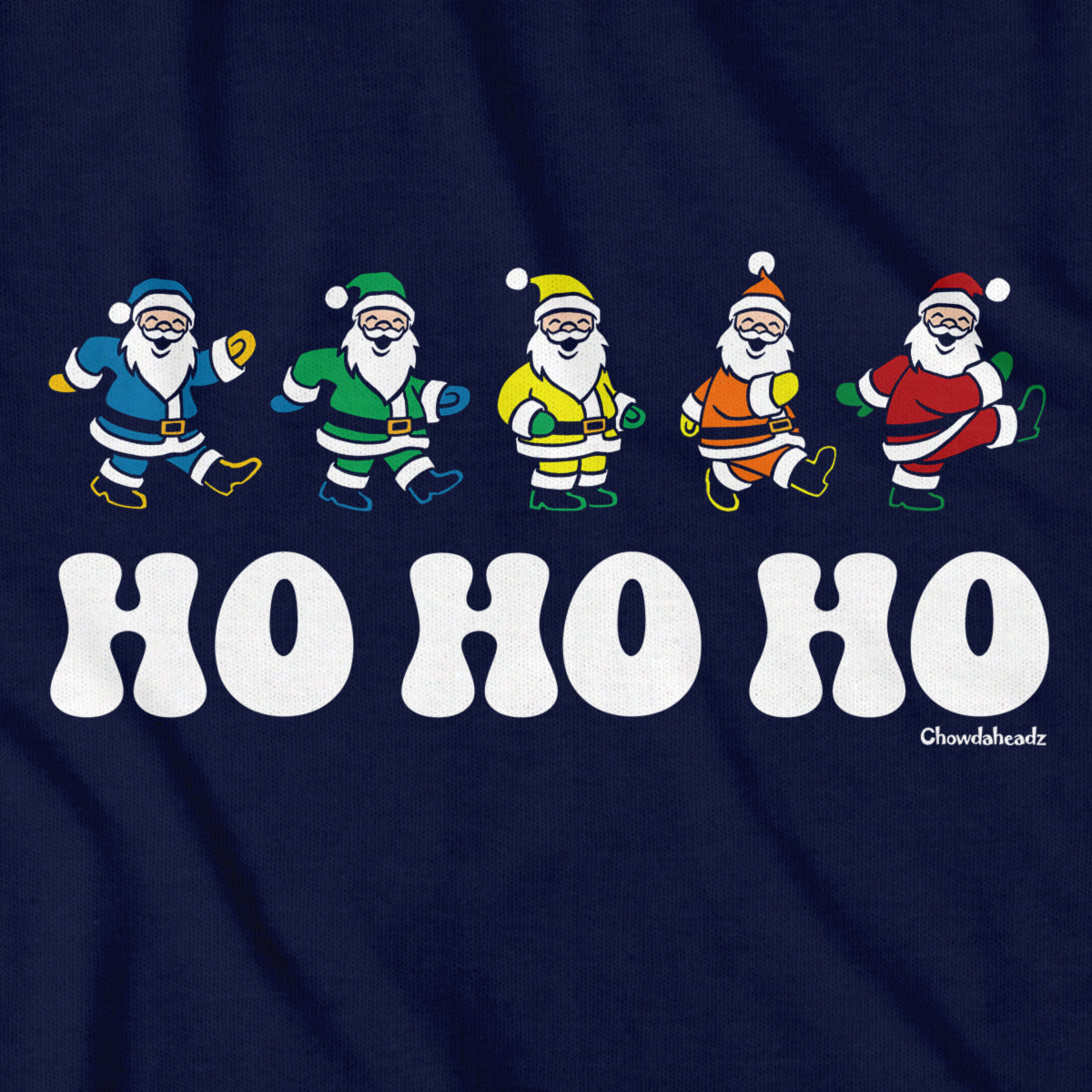 Ho Ho Ho Dancing Santas T-Shirt - Chowdaheadz
