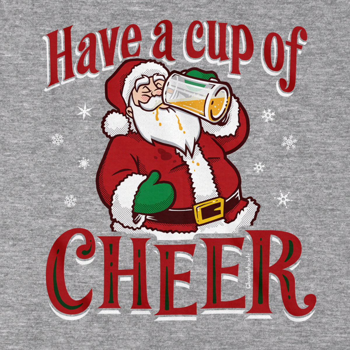 Have A Cup Of Cheer T-Shirt - Chowdaheadz