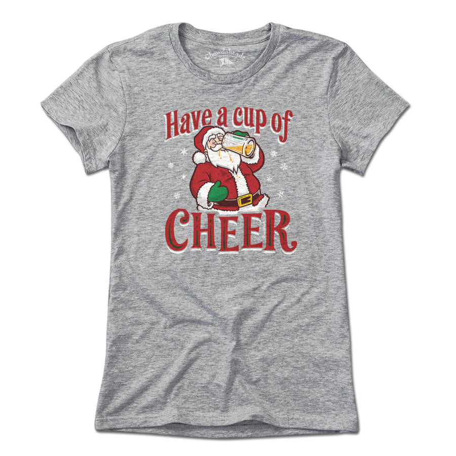 Have A Cup Of Cheer T-Shirt - Chowdaheadz