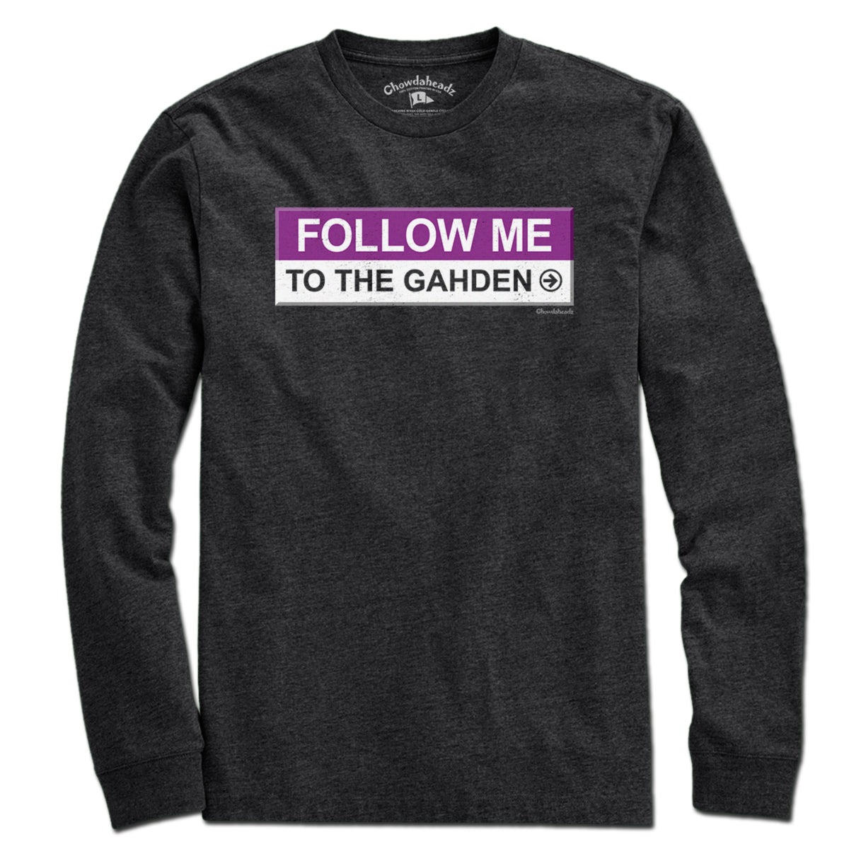 Follow Me To The Gahden T-Shirt - Chowdaheadz
