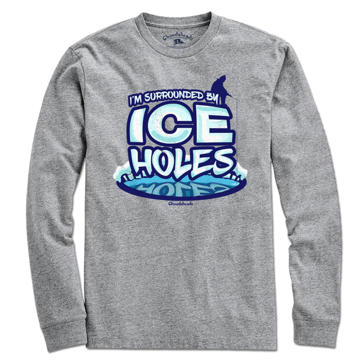 I'm Surrounded By Ice Holes T-Shirt - Chowdaheadz