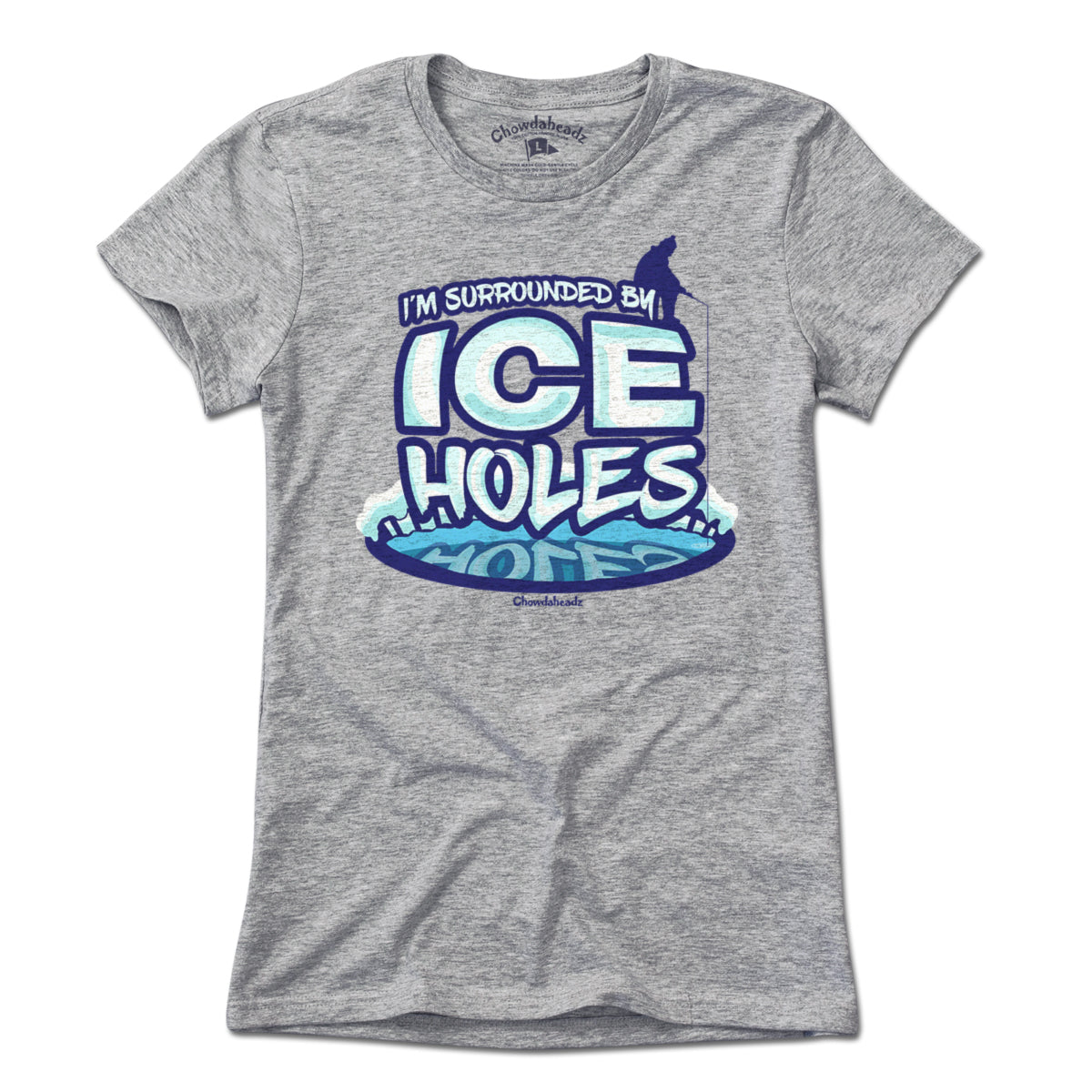 I'm Surrounded By Ice Holes T-Shirt - Chowdaheadz