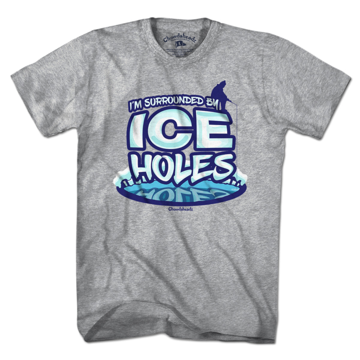 I'm Surrounded By Ice Holes T-Shirt - Chowdaheadz