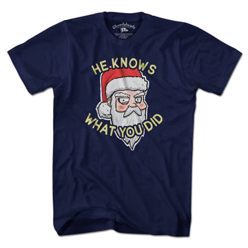 He Knows What You Did... T-Shirt - Chowdaheadz