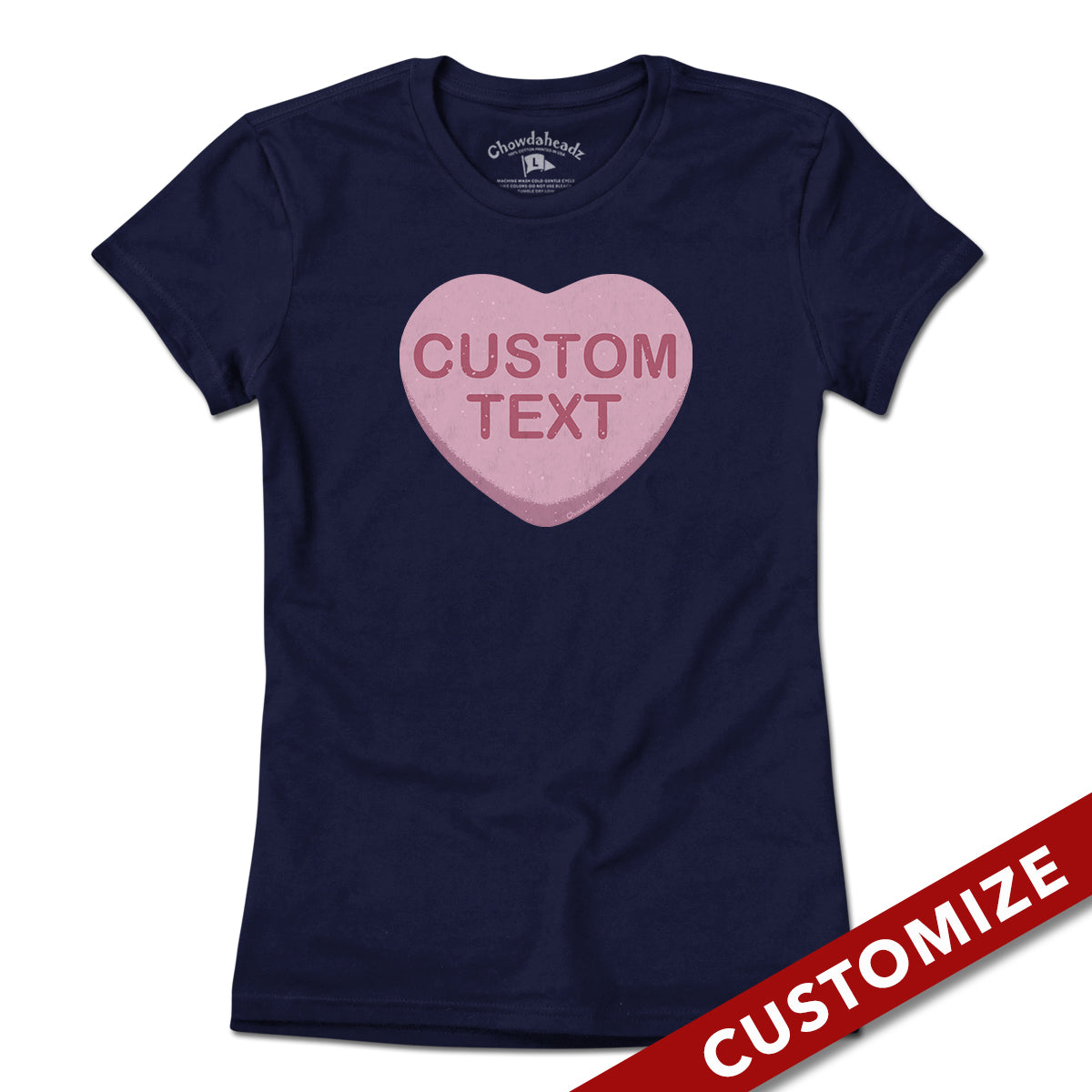 Custom Candy Heart T-Shirt - Chowdaheadz