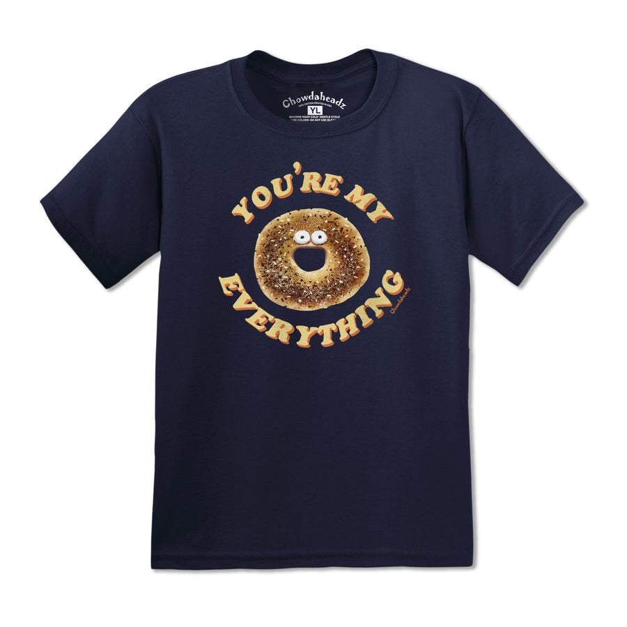 You're My Everything Youth T-Shirt - Chowdaheadz