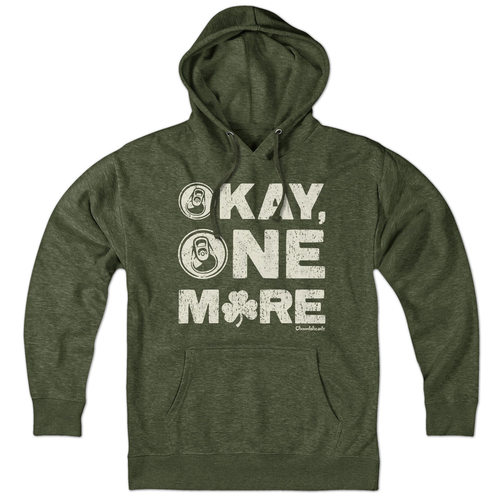 Okay One More Irish Hoodie - Chowdaheadz