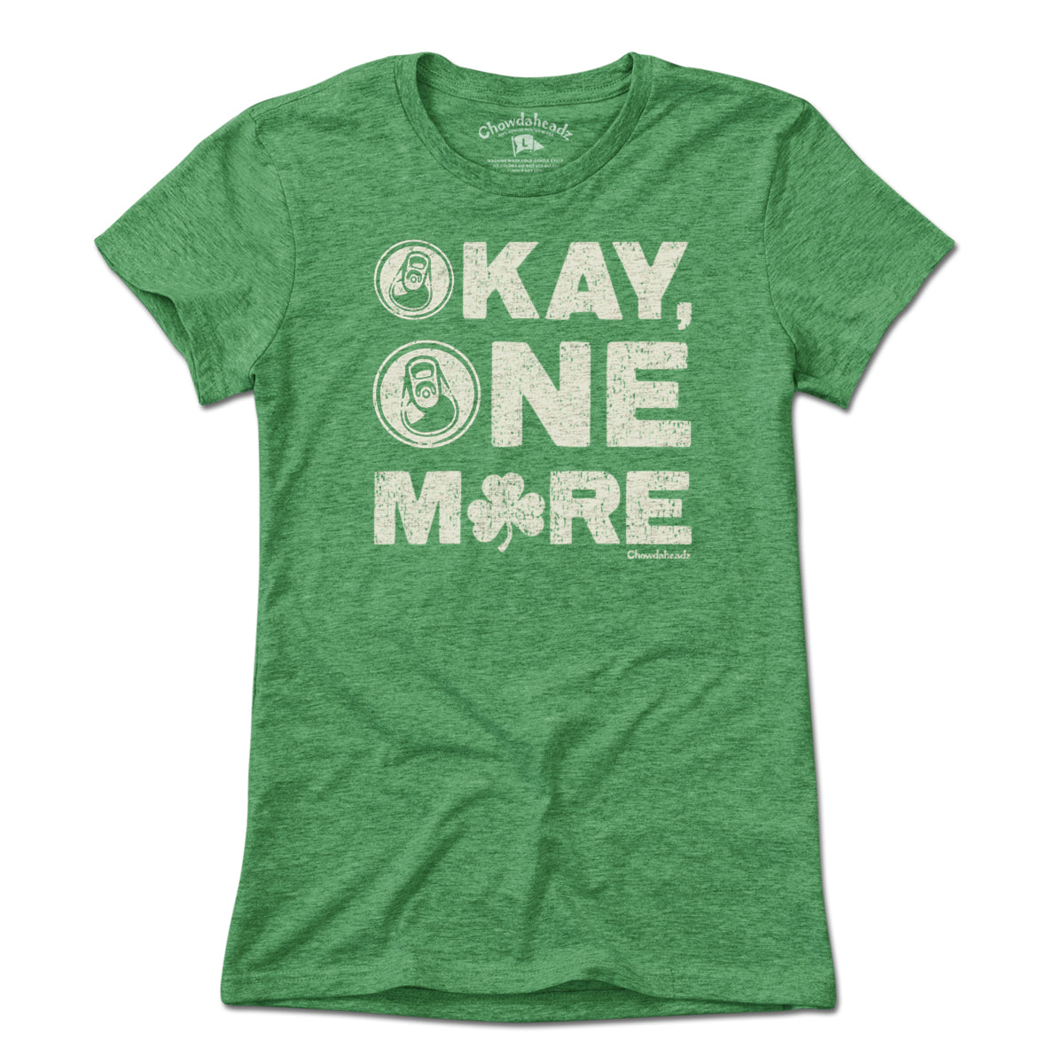 Okay One More Irish T-Shirt - Chowdaheadz