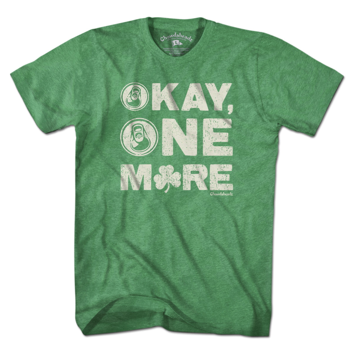 Okay One More Irish T-Shirt - Chowdaheadz