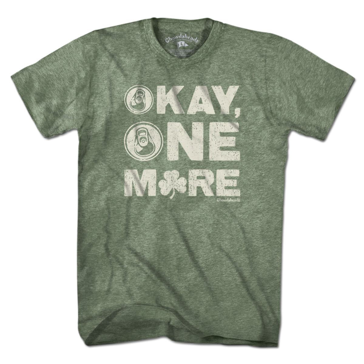 Okay One More Irish T-Shirt - Chowdaheadz