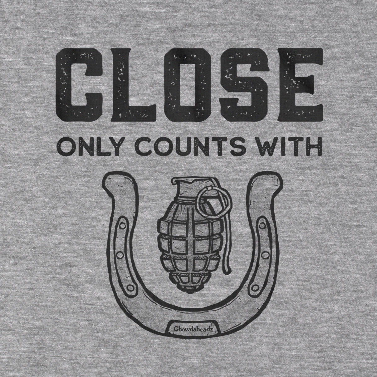 Close Only Count With... T-Shirt - Chowdaheadz