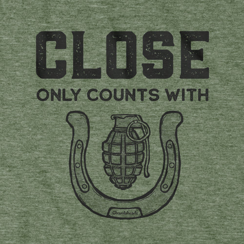 Close Only Count With... T-Shirt - Chowdaheadz