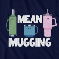 Mean Mugging T-Shirt - Chowdaheadz