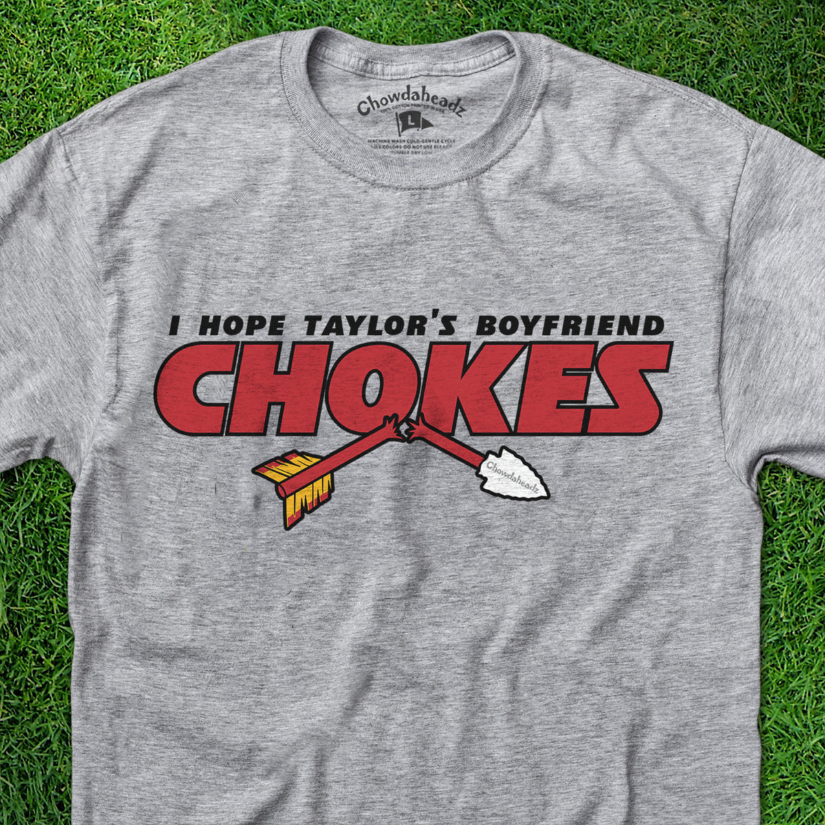 I Hope Taylor's Boyfriend Chokes T-Shirt - Chowdaheadz