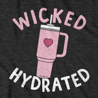 Wicked Hydrated Tumbler T-Shirt - Chowdaheadz