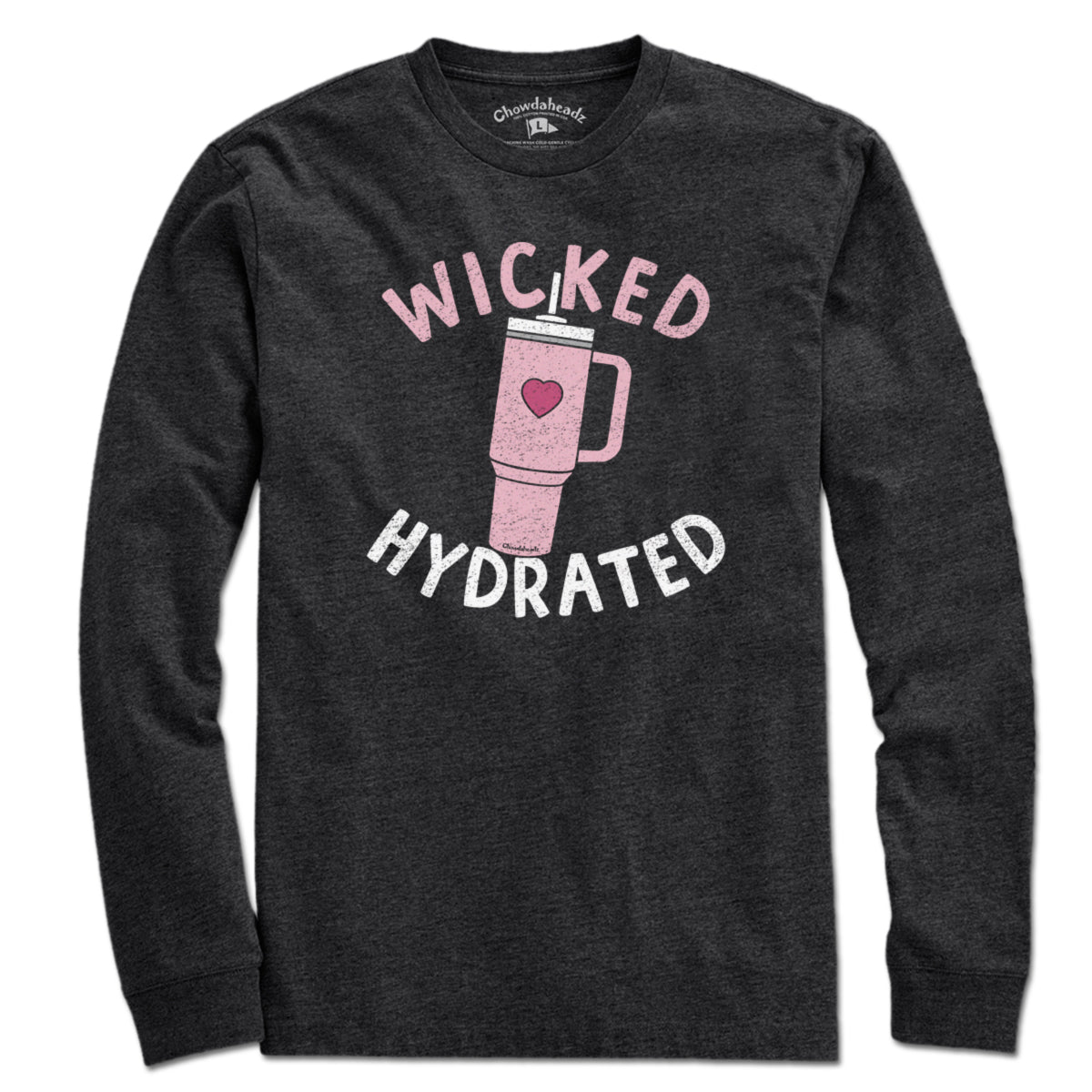 Wicked Hydrated Tumbler T-Shirt - Chowdaheadz