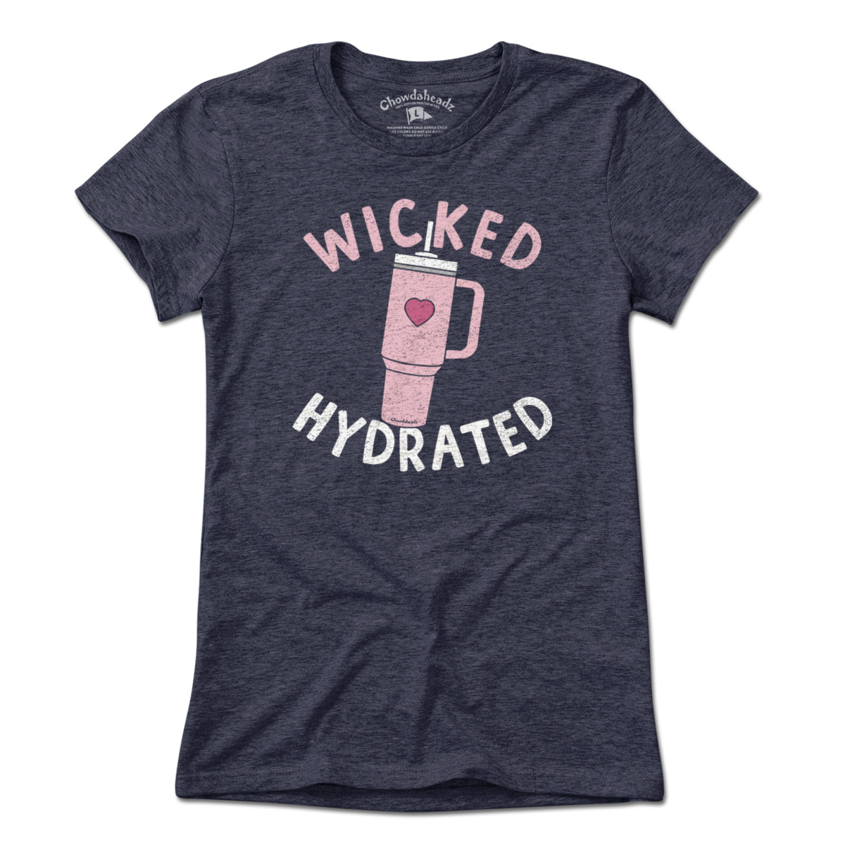 Wicked Hydrated Tumbler T-Shirt - Chowdaheadz