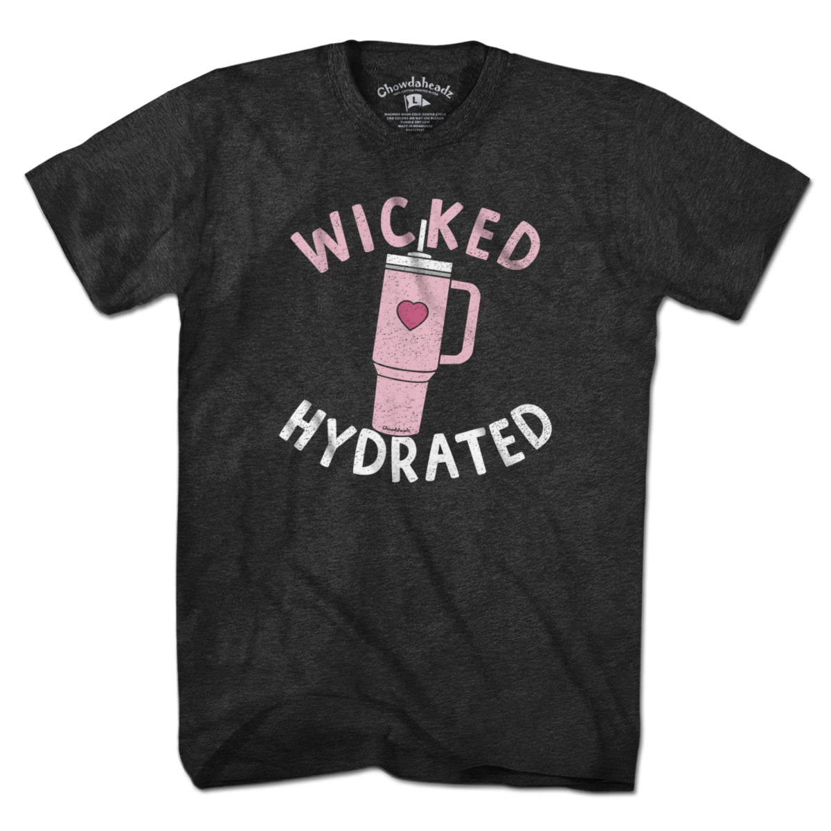 Wicked Hydrated Tumbler T-Shirt - Chowdaheadz