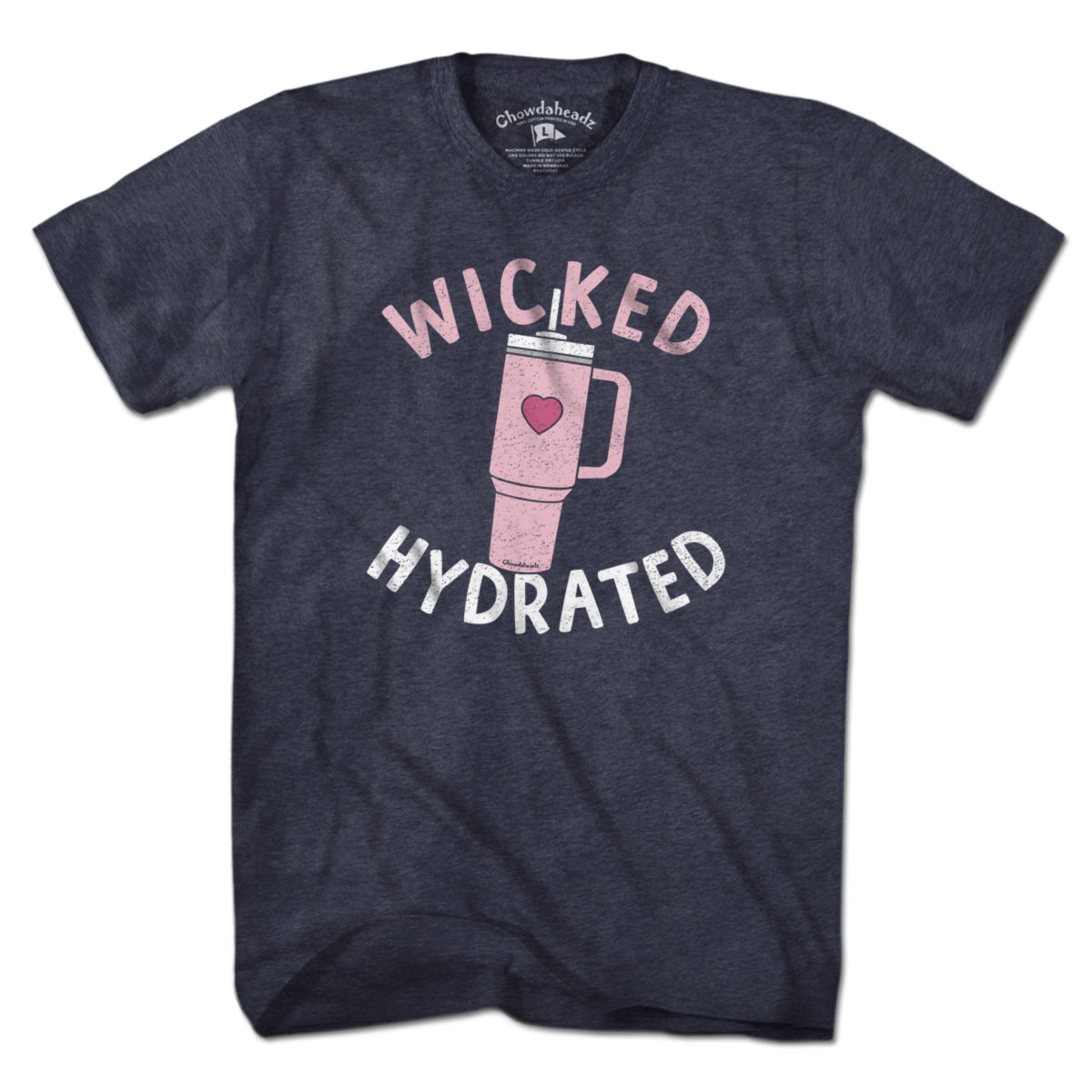 Wicked Hydrated Tumbler T-Shirt - Chowdaheadz