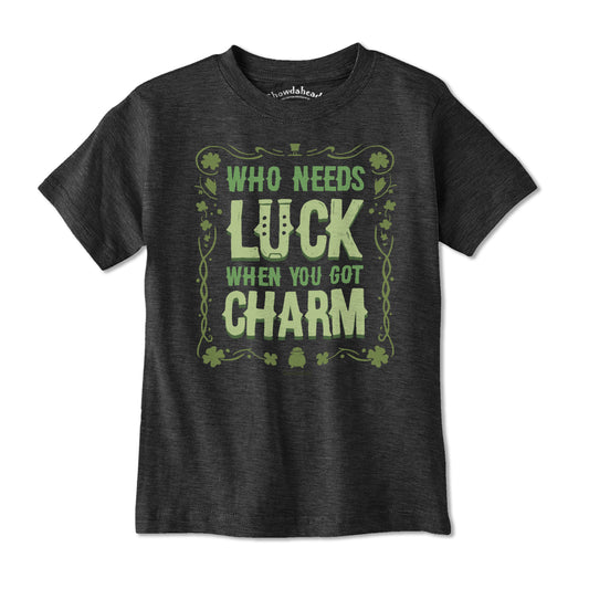 Who Needs Luck When You Got Charm Youth T-Shirt - Chowdaheadz