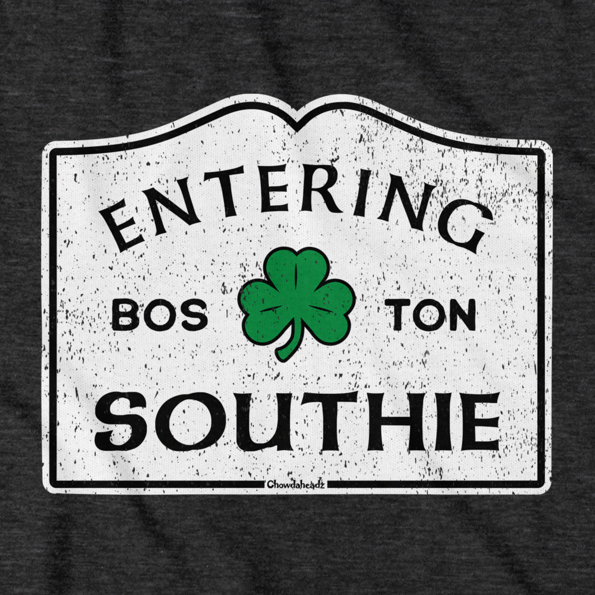 Entering Southie Sign T-Shirt - Chowdaheadz