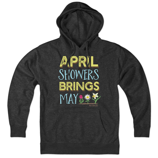 April Showers Bring May Flowers Hoodie - Chowdaheadz