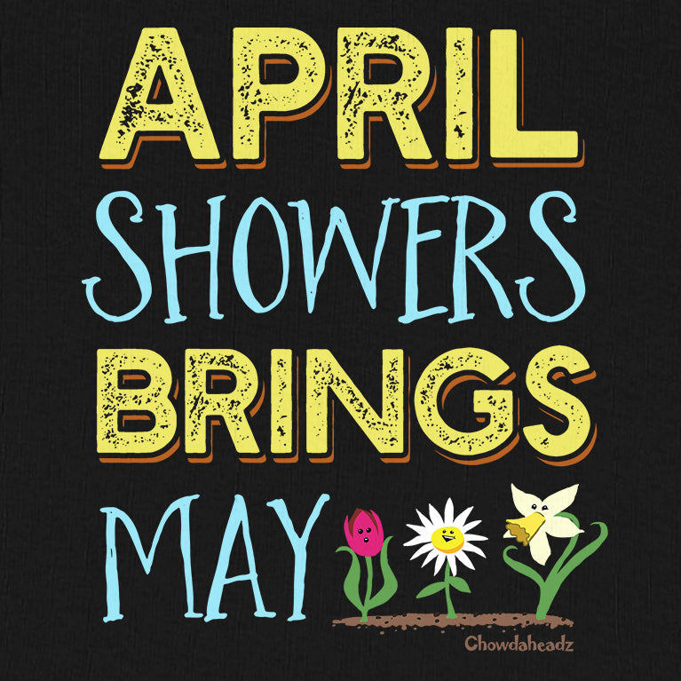 April Showers Bring May Flowers Infant One Piece - Chowdaheadz