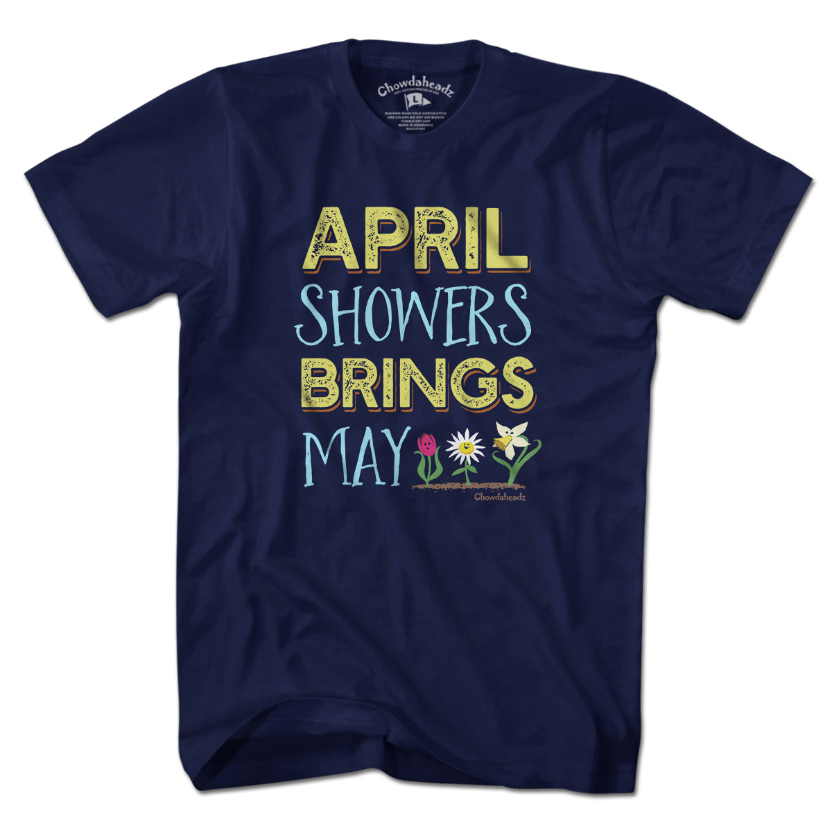 April Showers Bring May Flowers T-Shirt - Chowdaheadz