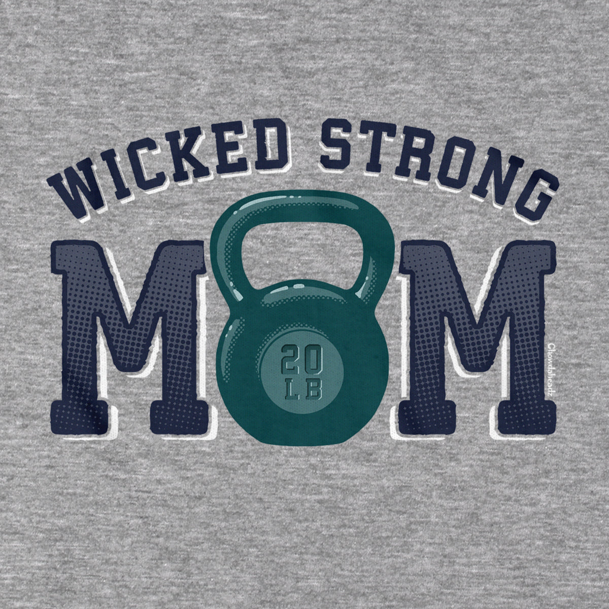 Wicked Strong Mom Kettlebell T-Shirt - Chowdaheadz