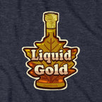 Liquid Gold T-Shirt - Chowdaheadz