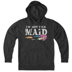 I'm Not Your Maid Hoodie - Chowdaheadz