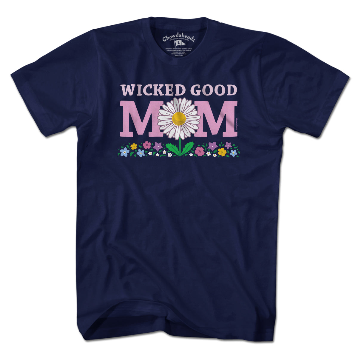 Wicked Good Mom Flowers T-Shirt - Chowdaheadz