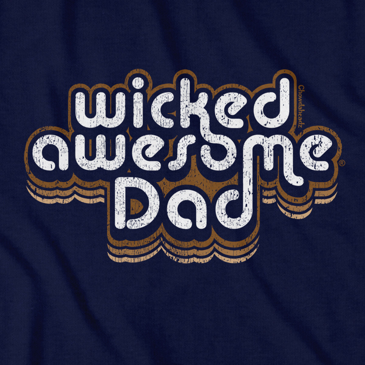 Wicked Awesome Dad Retro T-Shirt - Chowdaheadz