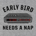 Early Bird Needs A Nap T-Shirt - Chowdaheadz