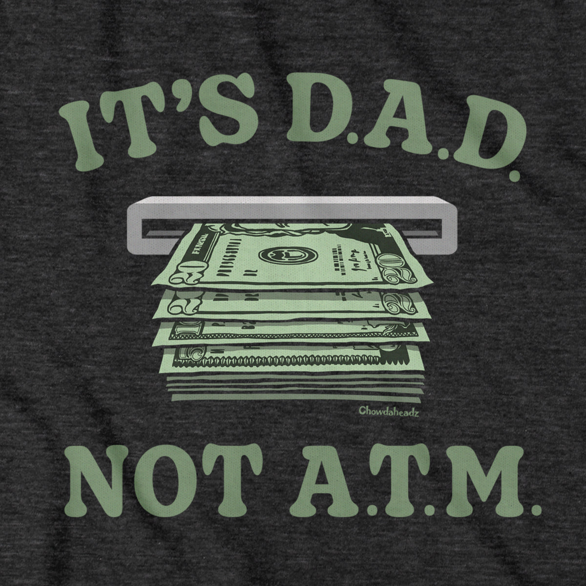 It's D.A.D. Not A.T.M. Hoodie - Chowdaheadz