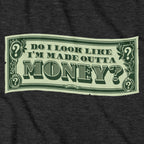 Do I Look Like I'm Made Outta Money? Hoodie - Chowdaheadz