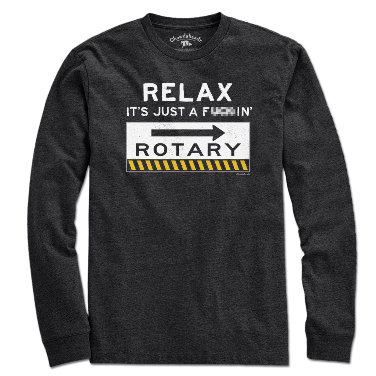 Relax It's Just A F---in' Rotary T-Shirt - Chowdaheadz