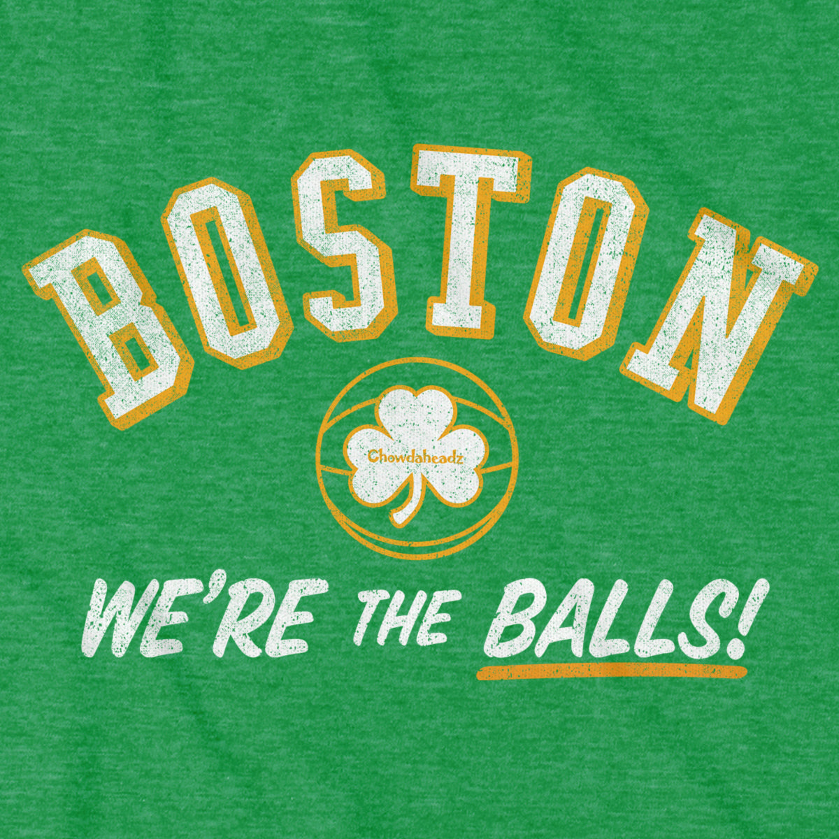 Boston We're The Balls T-Shirt - Chowdaheadz