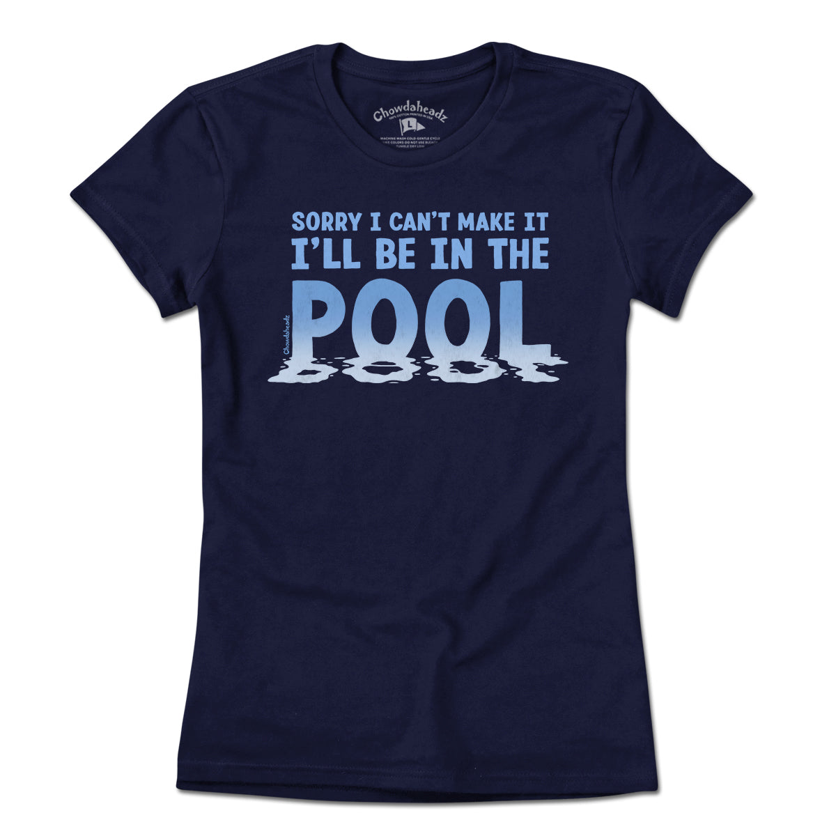 I'll Be In The Pool T-Shirt - Chowdaheadz